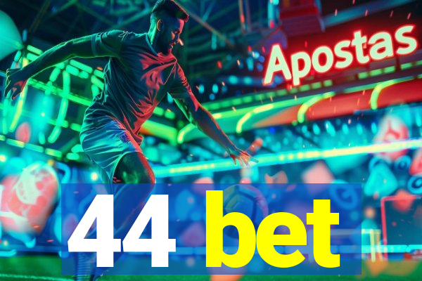 44 bet